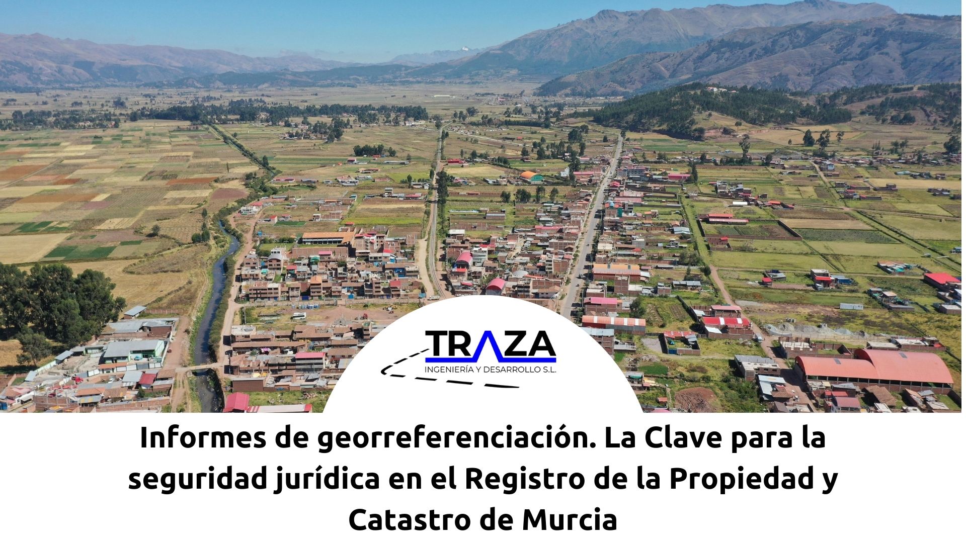 Informes de georreferenciación. La Clave para la seguridad jurídica en el Registro de la Propiedad y Catastro de Murcia